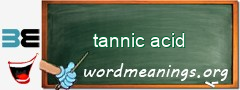 WordMeaning blackboard for tannic acid